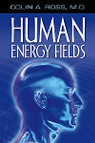 Human Energy Fields: A New Science and Medicine Human Energy Fields: A New Science and Medicine