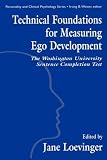 Technical Foundations for Measuring Ego Development: The Washington University Sentence Completion Test (Personality and Clinical Psychology Series)