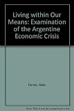 Living within our means : an examination of the Argentine economic crisis