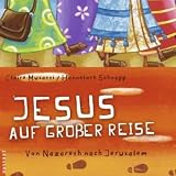 Jesus auf gro�er Reise: Von Nazareth nach Jerusalem - Claire Musatti