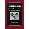 Awakening China: Politics, Culture, and Class in the Nationalist Revolution