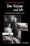 Produkt-Bild: Der Kaiser und ich: Mein Leben mit Kaiser Wilhelm II. im Exil