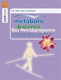 Metabolic Balance - Mein Mentalprogramm: Finde deinen Weg zur Ver�nderung mit dem ganzheitlichen Ern�hrungskonzept - Wolf Funfack