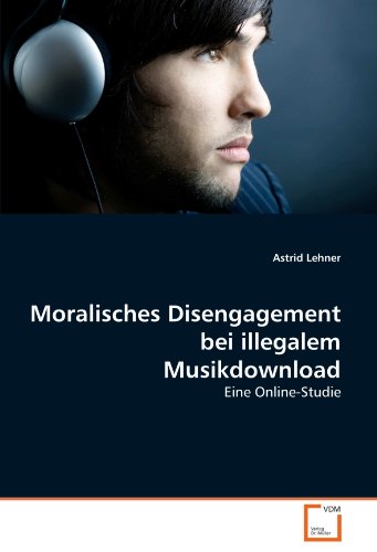 Moralisches Disengagement bei illegalem Musikdownload: Eine Online-Studie