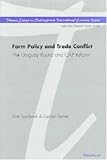 Farm Policy and Trade Conflict: The Uruguay Round and CAP Reform (Thames Essays on Contemporary International Economic Issues)