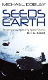 Seeds of Earth: Book One of Humanitys Fire (Humanitys Fire 1)