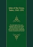 The dark night of the soul; compared with the last critical Spanish edition of the works of the Saint (of R.P. Gerardo de San Juan de la Cruz), with all the variants translated and inserted