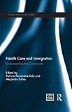 Health care and immigration : understanding the connections