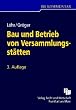 Bau und Betrieb von Versammlungsst�tten: Kommentar zur Muster-Versammlungsst�ttenverordnung (MVSt�ttV 2005) einschlie�lich der darauf beruhenden ... Verordnungen und Verwaltungsvorschriften