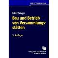 Bau und Betrieb von Versammlungsst�tten: Kommentar zur Muster-Versammlungsst�ttenverordnung (MVSt�ttV 2005) einschlie�lich der darauf beruhenden ... Verordnungen und Verwaltungsvorschriften