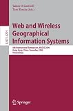 Web and Wireless Geographical Information Systems: 6th International Symposium, W2GIS 2006, Hong Kong, China, December 4-5, 2006, Proceedings (Lecture ... Applications, incl. Internet/Web, and HCI)
