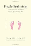 Fragile Beginnings: Discoveries and Triumphs in the Newborn ICU