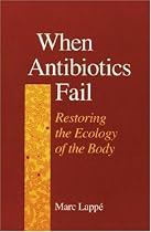 When Antibiotics Fail: Restoring the Ecology of the Body
