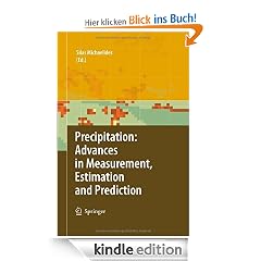 Precipitation: Advances in Measurement, Estimation and Prediction