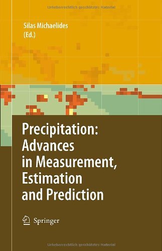 Precipitation: Advances in Measurement, Estimation and Prediction