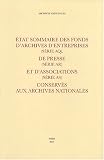 Revue Archives nationales  / Etat sommaire des fonds d'archives d'entreprises (série AQ), de presse (série AR) et d'associations (séries AS) conservés aux Archives nationales