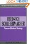 Friedrich Schleiermacher: Pioneer of Modern Theology (Making of Modern Theology)
