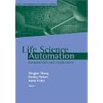 Life Science Automation Fundamentals and Applications (Bioinformatics and Biomedical Imaging) by Mingjun Zhang, Bradley J. Nelson, and Robin Felder