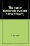 The gentle desperado