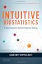 Intuitive Biostatistics: A Nonmathematical Guide to Statistical Thinking