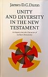 Unity and diversity in the New Testament : an inquiry into the character of earliest Christianity