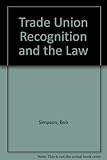 Trade union recognition and the law