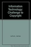 Information technology : the challenge to copyright