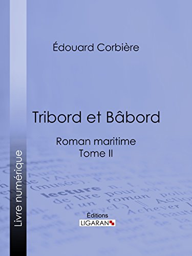 Tribord et Bâbord: Roman maritime - Tome II (French Edition)