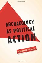 Arch&aelig;ology as Political Action (California Series in Public Anthropology)