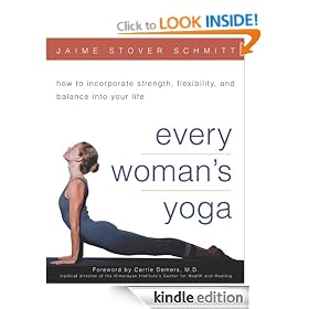 Every Woman's Yoga: How to Incorporate Strength, Flexibility, and Balance into Your Life