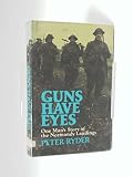 Guns have eyes : one man's story of the Normandy landings