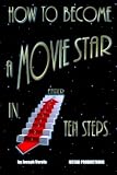 How To Become A Movie Star In Ten Steps: Be A Star