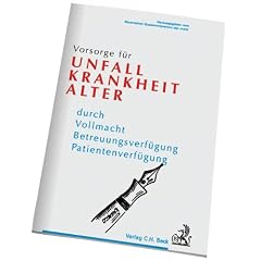 Vorsorge f�r Unfall, Krankheit und Alter: Durch Vollmacht, Betreuungsverf�gung, Patientenverf�gung