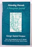 Attending marvels : a Patagonian journal