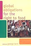 Global Obligations for the Right to Food (Another World Is Necessary: Human Rights, Environmental Justice, and Popular Democracy)