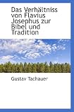 Das Verhältniss von Flavius Josephus zur Bibel und Tradition - Gustav Tachauer