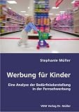 Produkt-Bild: Werbung f&uuml;r Kinder: Eine Analyse der Bed&uuml;rfnisdarstellung in der Fernsehwerbung