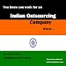 You Know you Work for an Indian Outsourcing Company When... (The Unleashed "You Know" Series)