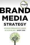 Brand Media Strategy: Integrated Communications Planning in the Digital Era (Advertising Age)