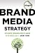 Brand Media Strategy: Integrated Communications Planning in the Digital Era (Advertising Age)