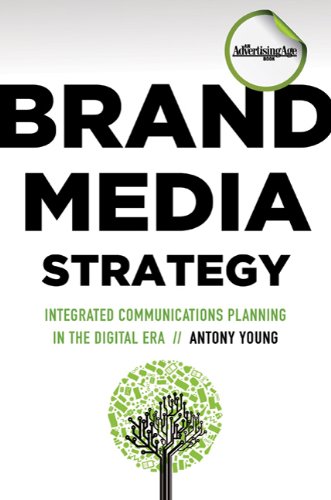 Brand Media Strategy: Integrated Communications Planning in the Digital Era (Advertising Age)