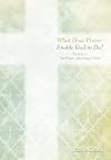 What Does Prayer Enable God to Do?: The Study of The Prayer Life of Jesus Christ