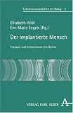 Produkt-Bild: Der implantierte Mensch: Therapie und Enhancement im Gehirn (Lebenswissenschaften im Dialog)