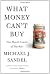 What Money Can't Buy: The Moral Limits of Markets
