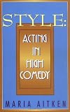 Style: Acting in High Comedy (Applause Acting Series)