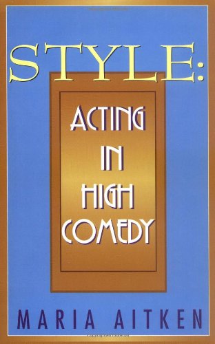Style: Acting in High Comedy (Applause Acting Series)
