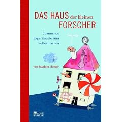 Das Haus der kleinen Forscher: Spannende Experimente zum Selbermachen