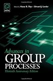 Advances in group processes : thirtieth anniversary edition