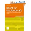 Recht f�r Medienberufe: Kompaktes Wissen zu allen rechtstypischen Fragen: Kompaktes Wissen zu allen rechtstypischen Fragen. Mit Online-Service
