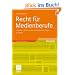 Recht f�r Medienberufe: Kompaktes Wissen zu allen rechtstypischen Fragen: Kompaktes Wissen zu allen rechtstypischen Fragen. Mit Online-Service